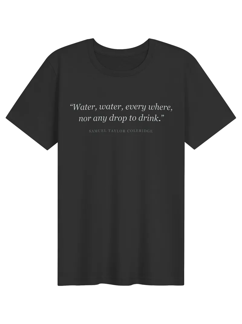 Water, Water, Everywhere T-Shirt