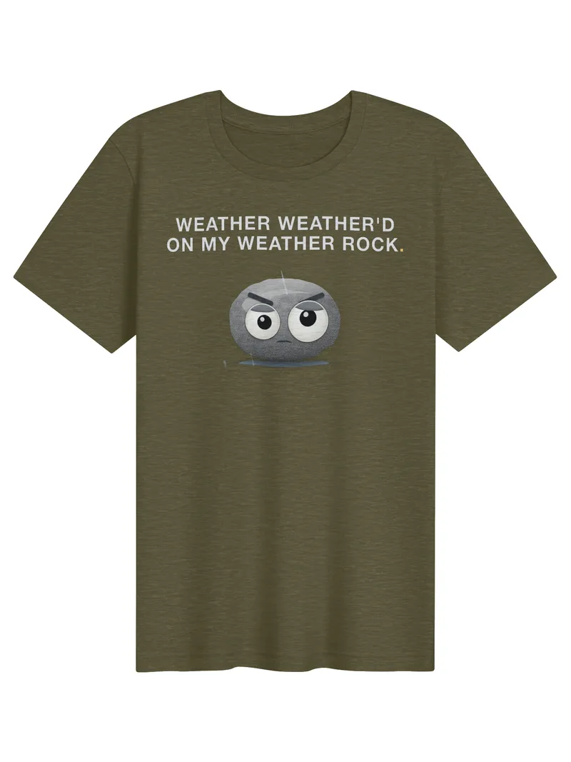 Weather Weather'd on My Weather Rock T-Shirt